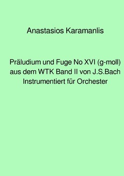 Präludium und Fuge No XVI (g-moll) aus dem WTK Band II, von J.S.Bach instrumentiert für Orchester von Karamanlis,  Anastasios