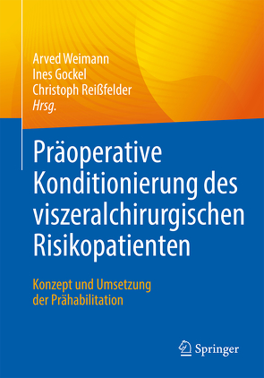 Präoperative Konditionierung des viszeralchirurgischen Risikopatienten von Gockel,  Ines, Reißfelder,  Christoph, Weimann,  Arved
