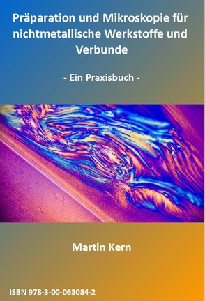 Präparation und Mikroskopie für nichtmetallische Werkstoffe und Verbunde von Kern,  Martin