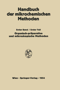 Präparative Mikromethoden in der Organischen Chemie von Hecht,  F., Kofler,  A., Kofler,  L., Lieb,  H., Schöniger,  W., Zacherl,  M.K.