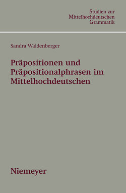 Präpositionen und Präpositionalphrasen im Mittelhochdeutschen von Waldenberger,  Sandra