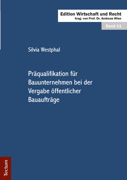 Präqualifikation für Bauunternehmen bei der Vergabe öffentlicher Bauaufträge von Westphal,  Silvia, Wien,  Andreas