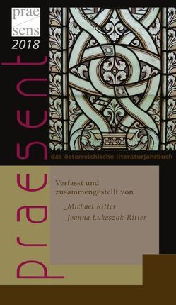praesent. Das österreichische Literaturjahrbuch / praesent 2018 von Lukaszuk-Ritter,  Joanna, Ritter,  Michael
