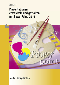 Präsentationen entwickeln und gestalten mit PowerPoint 2016 von Schröder,  Marion