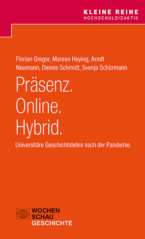 Präsenz. Online. Hybrid. von Gregor,  Florian, Heying,  Mareen, Neumann,  Arndt, Schmidt,  Dennis, Schürmann,  Svenja
