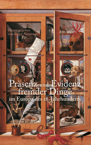 Präsenz und Evidenz fremder Dinge im Europa des 18. Jahrhunderts von Neumann,  Birgit