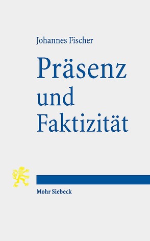 Präsenz und Faktizität von Fischer,  Johannes