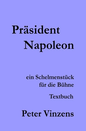 Präsident Napoleon von Vinzens,  Peter