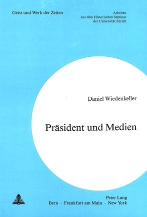 Präsident und Medien von Wiedenkeller,  Daniel