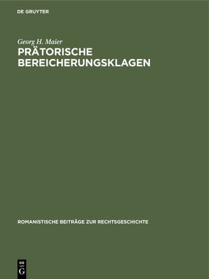 Prätorische Bereicherungsklagen von Maier,  Georg H.