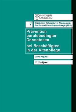 Prävention berufsbedingter Dermatosen bei Beschäftigten in der Altenpflege von Klippel,  Ulrike