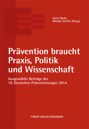 Prävention braucht Praxis, Politik und Wissenschaft von Marks,  Erich, Steffen,  Wiebke