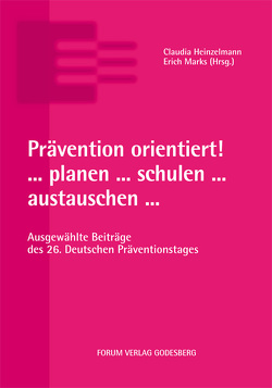 Prävention orientiert! … planen … schulen … austauschen … von Heinzelmann,  Claudia, Marks,  Erich