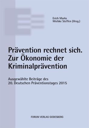 Prävention rechnet sich. Zur Ökonomie der Kriminalprävention. von Marks,  Erich, Steffen,  Wiebke