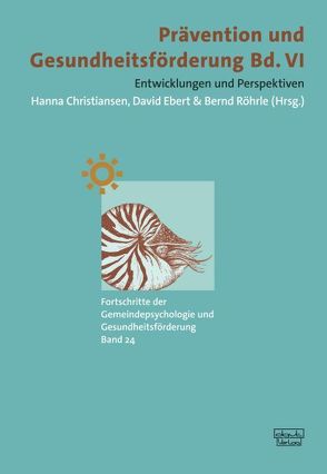 Prävention und Gesundheitsförderung, Bd. VI von Christiansen,  Hanna, Ebert,  David, Röhrle,  Bernd
