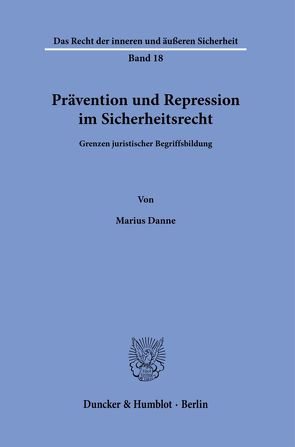Prävention und Repression im Sicherheitsrecht. von Danne,  Marius