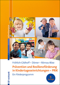 Prävention und Resilienzförderung in Kindertageseinrichtungen – PRiK von Dörner,  Tina, Fröhlich-Gildhoff,  Klaus, Rönnau-Böse,  Maike