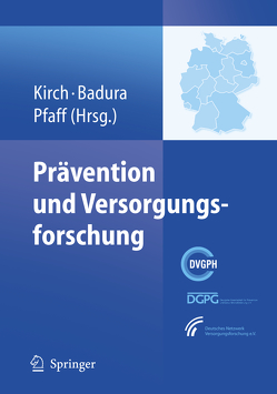 Prävention und Versorgungsforschung von Badura,  Bernhard, Kirch,  Wilhelm, Pfaff,  Holger