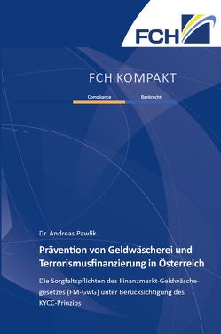 Prävention von Geldwäscherei und Terrorismusfinanzierung in Österreich von Dr. Pawlik,  Andreas
