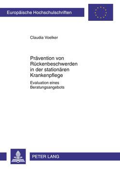 Prävention von Rückenbeschwerden in der stationären Krankenpflege von Voelker,  Claudia