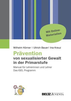 Prävention von sexualisierter Gewalt in der Primarstufe von Bauer,  Ullrich, Körner,  Wilhelm, Kreuz,  Ina