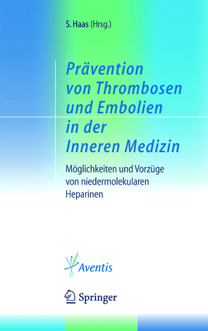 Prävention von Thrombosen und Embolien in der Inneren Medizin von Haas,  Sylvia