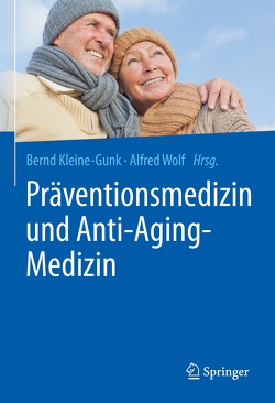 Präventionsmedizin und Anti-Aging-Medizin von Kleine-Gunk,  Bernd, Wolf,  Alfred