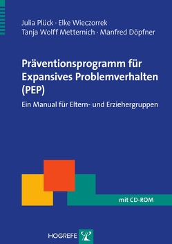 Präventionsprogramm für Expansives Problemverhalten (PEP) von Döpfner,  Manfred, Plück,  Julia, W. Metternich-Kaizman,  Tanja, Wieczorrek,  Elke