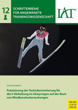 Präzisierung der Technikorientierung für die V-Skihaltung im Skispringen auf der Basis von Windkanaluntersuchungen von Institut für Angewandte Trainingswissenschaft, Kreibich,  Sascha