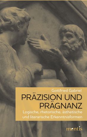 Präzision und Prägnanz von Gabriel,  Gottfried