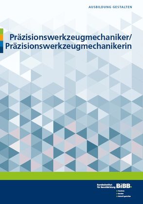 Präzisionswerkzeugmechaniker und Präzisionswerkzeugmechanikerin von Fitzner-Kohn,  Petra, Görmar,  Gunda, Hoppe,  Mark, Kaufmann,  Axel, Saxler,  Wilfried, Stange,  Stefan, Stöhr,  Christian