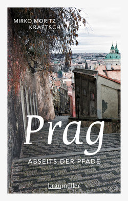 Prag abseits der Pfade von Kraetsch,  Mirko Moritz