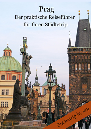 Prag – Der praktische Reiseführer für Ihren Städtetrip von Bauer,  Angeline