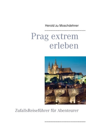 Prag extrem erleben von Moschdehner,  Herold zu