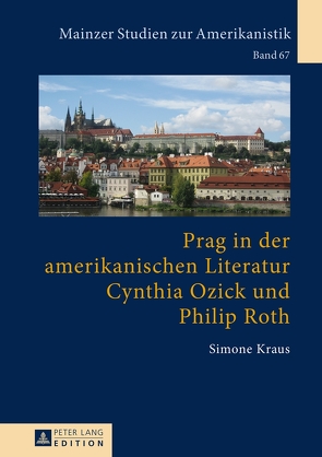 Prag in der amerikanischen Literatur: Cynthia Ozick und Philip Roth von Kraus,  Simone