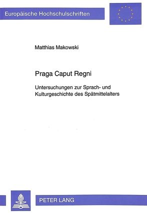 Praga Caput Regni von Makowski,  Matthias