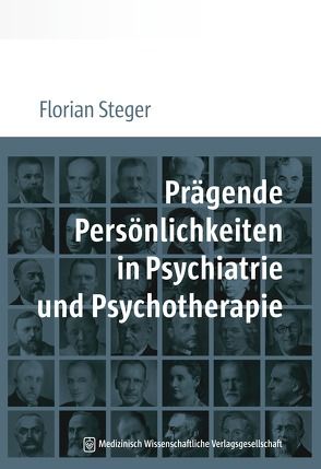 Prägende Persönlichkeiten in Psychiatrie und Psychotherapie von Steger,  Florian