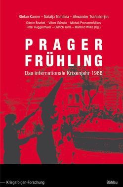 Prager Frühling. Das internationale Krisenjahr 1968 / Prager Frühling von Ishchenko,  Viktor Vladimirovich, Karner,  Stefan, Prozumenscikov,  Michail J, Ruggenthaler,  Peter, Tomilina,  Natalja Georgievna, Tschubarjan,  Alexander, Tuma,  Oldrich, Wilke,  Manfred