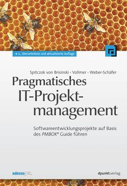 Pragmatisches IT-Projektmanagement von Spitczok von Brisinski,  Niklas, Vollmer,  Guy, Weber-Schäfer,  Ute