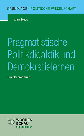 Pragmatistische Politikdidaktik von Scherb,  Armin