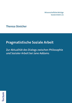 Pragmatistische Soziale Arbeit von Streicher,  Theresa