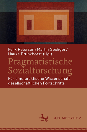 Pragmatistische Sozialforschung von Brunkhorst,  Hauke, Petersen,  Felix, Seeliger,  Martin