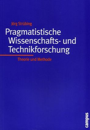 Pragmatistische Wissenschafts- und Technikforschung von Strübing,  Jörg