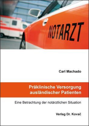 Präklinische Versorgung ausländischer Patienten von Machado,  Carl