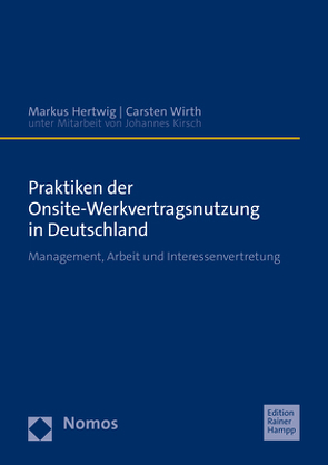 Praktiken der Onsite-Werkvertragsnutzung in Deutschland von Hertwig,  Markus, Kirsch,  Johannes, Wirth,  Carsten