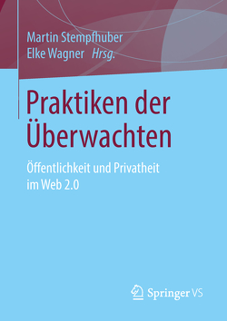 Praktiken der Überwachten von Stempfhuber,  Martin, Wagner,  Elke