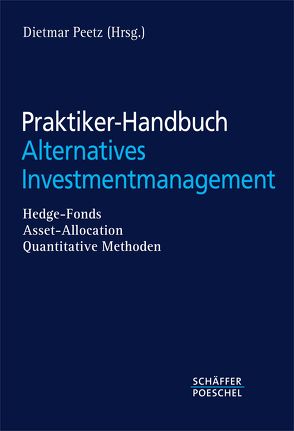 Praktiker-Handbuch Alternatives Investmentmanagement von Peetz,  Dietmar