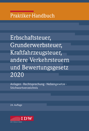 Praktiker-Handbuch Erbschaftsteuer, Grunderwerbsteuer, Kraftfahrzeugsteuer, Andere Verkehrsteuern 2020 Bewertungsgesetz von Institut der Wirtschaftsprüfer, Roscher,  Michael