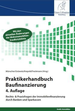 Praktikerhandbuch Baufinanzierung von Freckmann,  Peter, Grziwotz,  Prof. Dr. Dr. Herbert, Krepold,  Prof. Dr. Hans-Michael, Münscher,  Michael