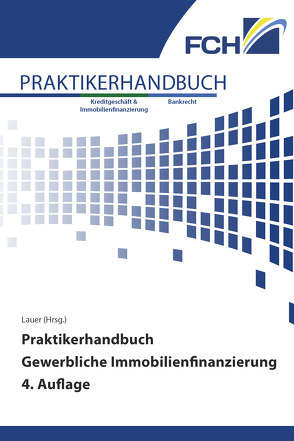 Praktikerhandbuch Gewerbliche Immobilienfinanzierung 4. Auflage von Dr. Lauer,  Jörg
